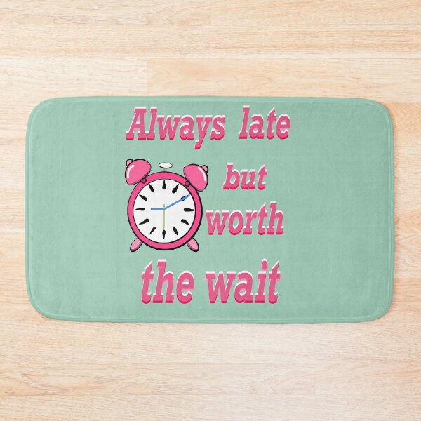 Item preview, Always late but worth the wait -  Funny Sarcastic Quote In pink designed and sold by Artonmytee.