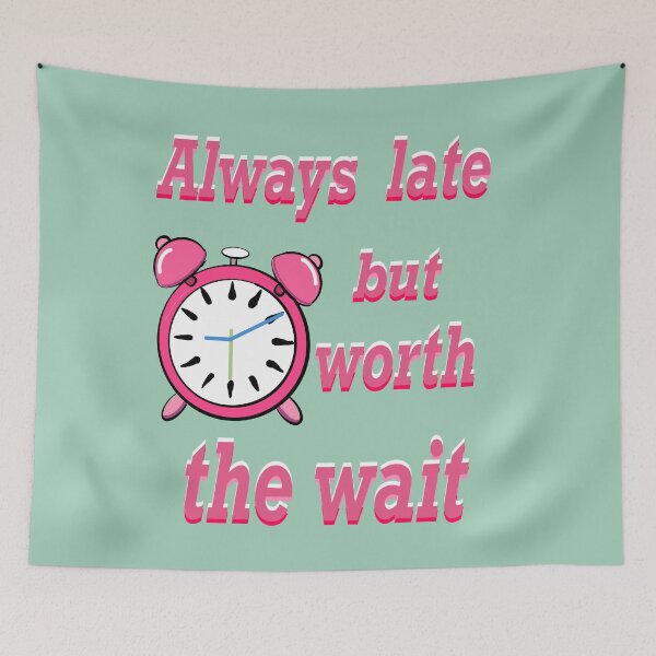 Item preview, Always late but worth the wait -  Funny Sarcastic Quote In pink designed and sold by Artonmytee.