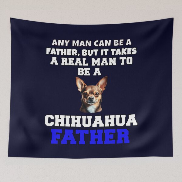 Item preview, Chihuahua Dog Owner Any Man Can Be A Father, But It Takes  designed and sold by fantasticdesign.