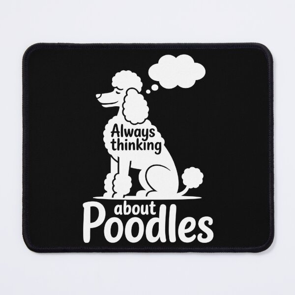 Item preview, Always Thinking About Poodles designed and sold by theartfulaspie.