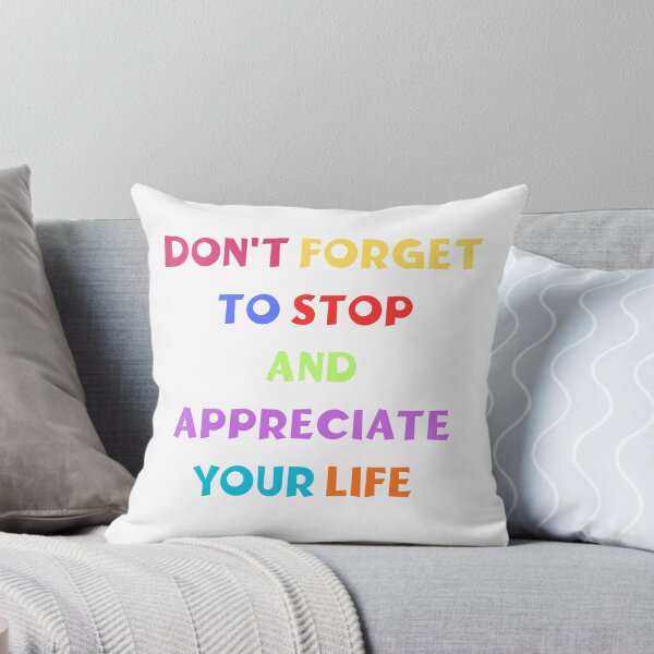 Item preview, Don't forget to stop and appreciate your life designed and sold by BlissThreads.