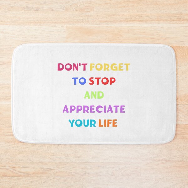 Item preview, Don't forget to stop and appreciate your life designed and sold by BlissThreads.