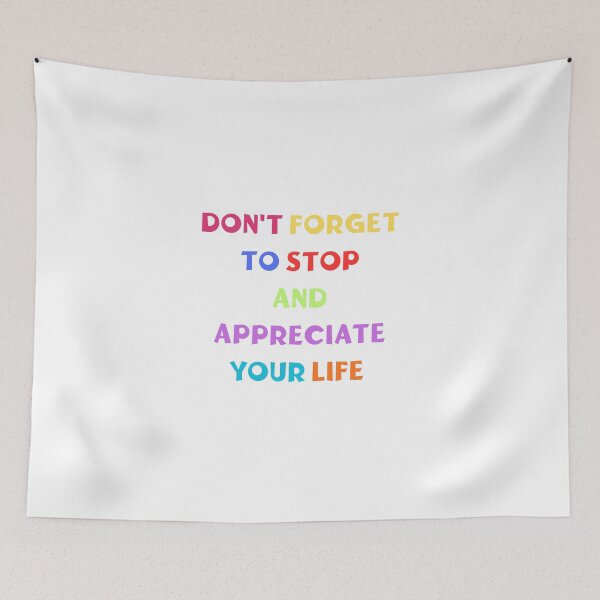 Item preview, Don't forget to stop and appreciate your life designed and sold by BlissThreads.