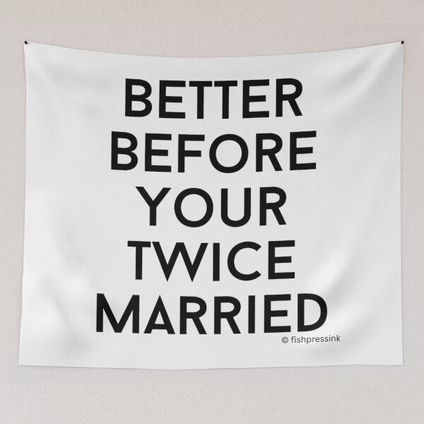 Item preview, Better Before You Are Twice Married v2 – Minimalist Black and White Irish Saying Typography designed and sold by fishpressink.
