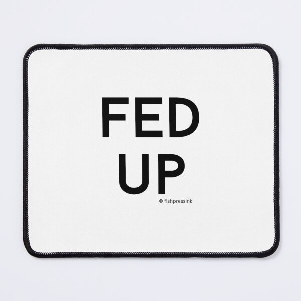 Item preview, Fed Up v2 – Minimalist Black and White Irish Expression Typography designed and sold by fishpressink.