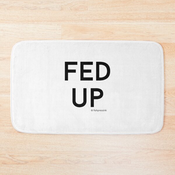 Item preview, Fed Up v2 – Minimalist Black and White Irish Expression Typography designed and sold by fishpressink.