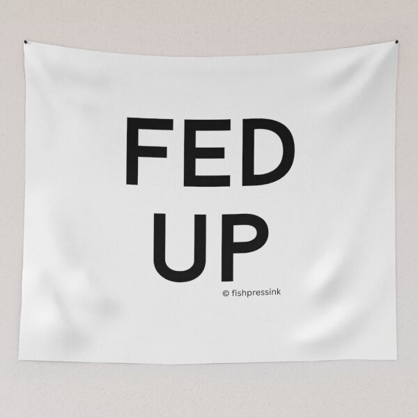 Item preview, Fed Up v2 – Minimalist Black and White Irish Expression Typography designed and sold by fishpressink.