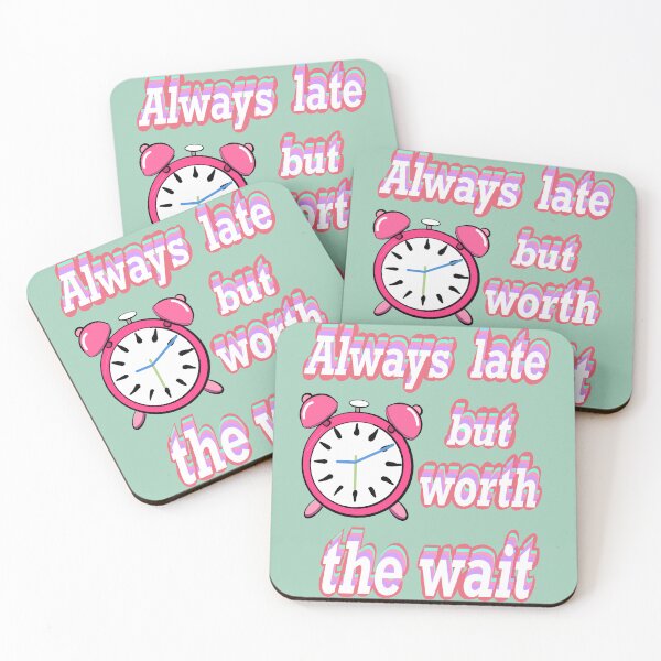 Item preview, Always late but worth the wait -  Funny Sarcasm Quote In pink designed and sold by Artonmytee.