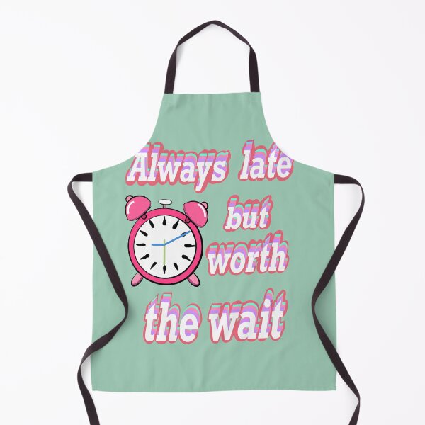 Item preview, Always late but worth the wait -  Funny Sarcasm Quote In pink designed and sold by Artonmytee.