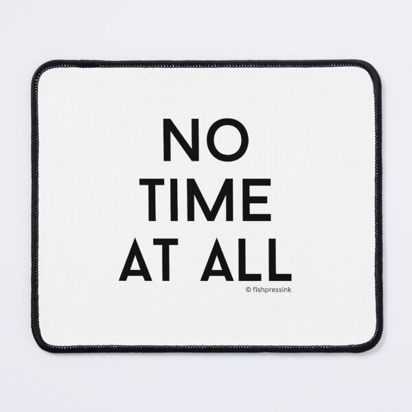 Item preview, No Time at All v2 – Minimalist Black and White Irish Phrase Typography designed and sold by fishpressink.
