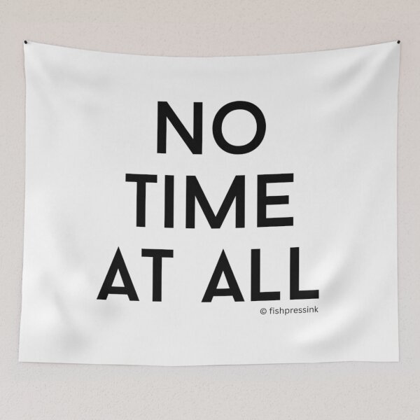 Item preview, No Time at All v2 – Minimalist Black and White Irish Phrase Typography designed and sold by fishpressink.