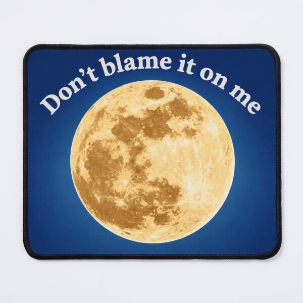 Item preview, Don't blame it on me - Moon talk designed and sold by TheInkyLine.