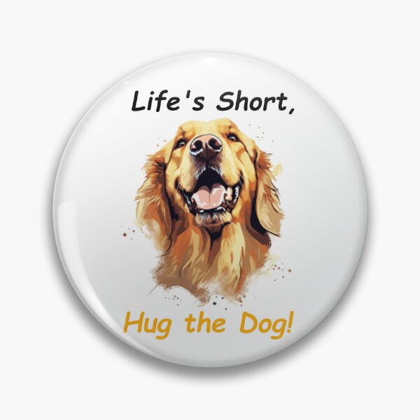 Item preview, Life is Short Hug the Dog Golden Retriever designed and sold by Shubenzo.