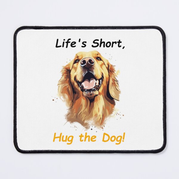 Item preview, Life is Short Hug the Dog Golden Retriever designed and sold by Shubenzo.