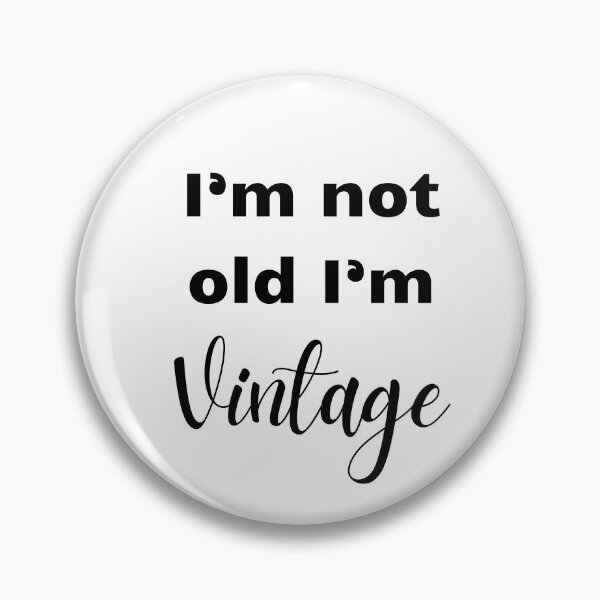 Item preview, I'm not old I'm vintage designed and sold by BlissThreads.