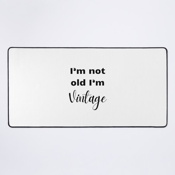 Item preview, I'm not old I'm vintage designed and sold by BlissThreads.