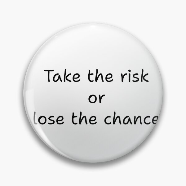 Item preview, Take the risk or lose the chance designed and sold by BlissThreads.