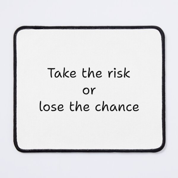 Item preview, Take the risk or lose the chance designed and sold by BlissThreads.