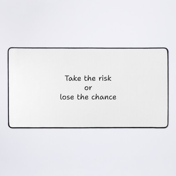 Item preview, Take the risk or lose the chance designed and sold by BlissThreads.