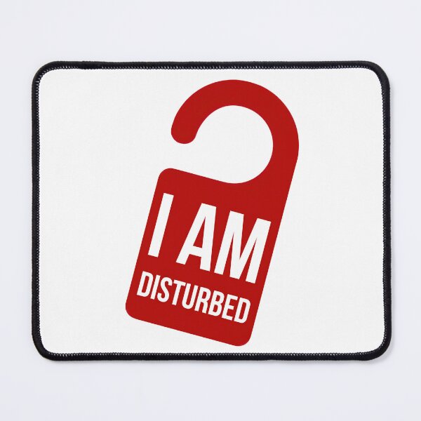 Item preview, I Am Disturbed Sign designed and sold by Daniel Leighton.