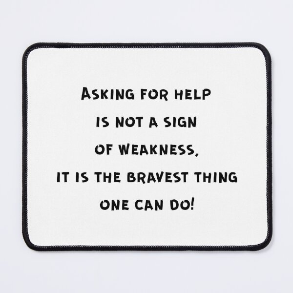 Item preview, Asking for help is not sign of weakness designed and sold by BlissThreads.