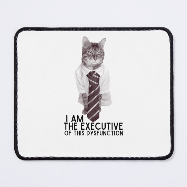 Item preview, I Am The Executive Of This Dysfunction designed and sold by LuveraxArt.