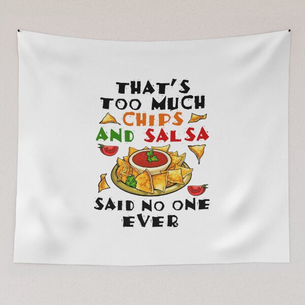 Item preview, Funny Too Much Chips and Salsa designed and sold by jaygo.