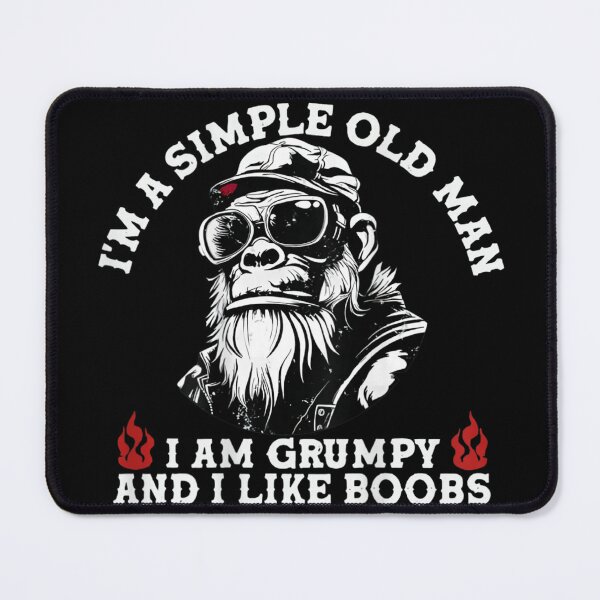 Item preview, I'm A Simple Old Man I Am Grumpy and I Like Boobs  designed and sold by 76Valeria.