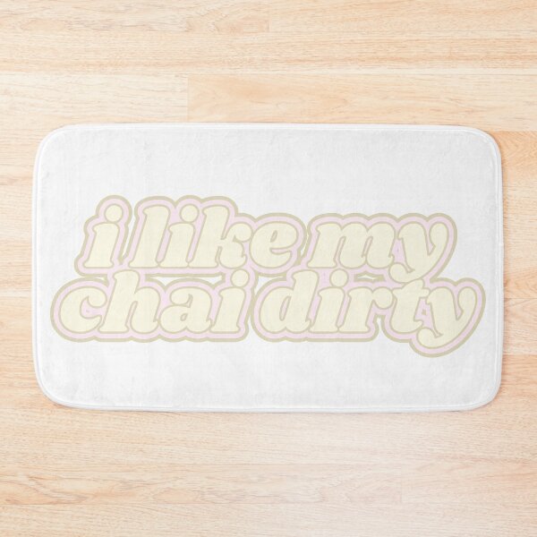 Item preview, I like my chai dirty designed and sold by Kaylagwill.