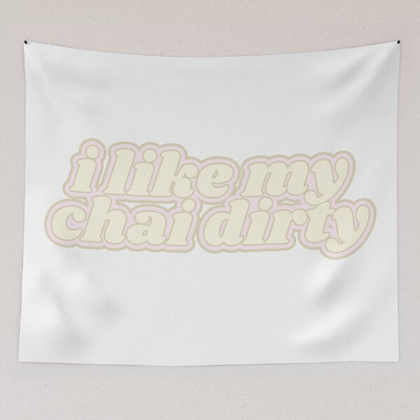 Item preview, I like my chai dirty designed and sold by Kaylagwill.