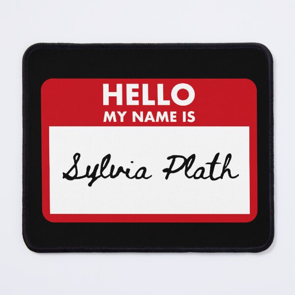 Item preview, Hello My Name Is Sylvia Plath designed and sold by Saw This and I Thought of You.