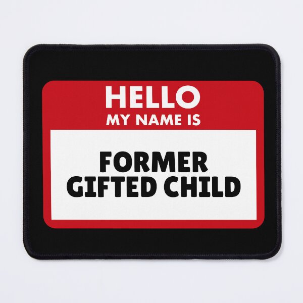 Item preview, Hello My Name Is Former Gifted Child designed and sold by Saw This and I Thought of You.