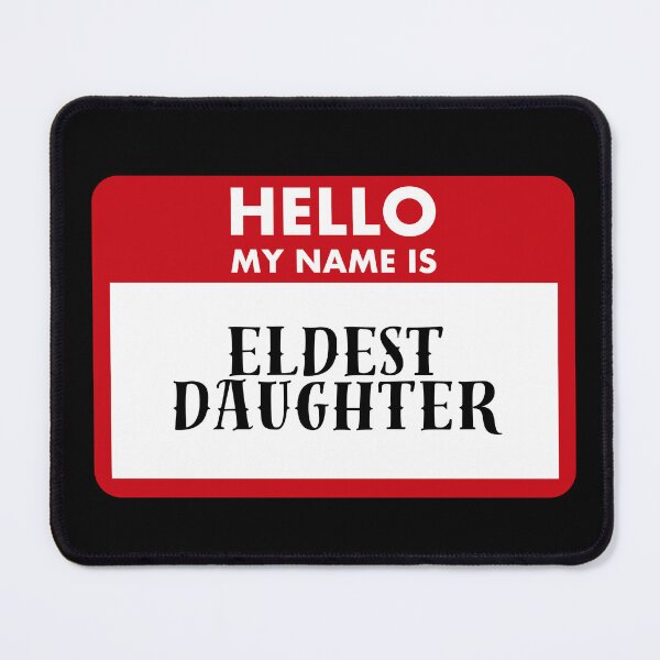 Item preview, Hello My Name Is Eldest Daughter designed and sold by Saw This and I Thought of You.