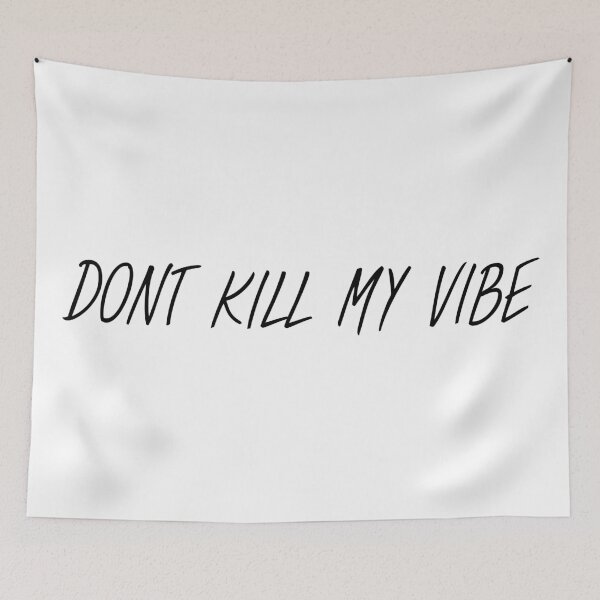 Item preview, Dont kill my vibe designed and sold by emphatic.