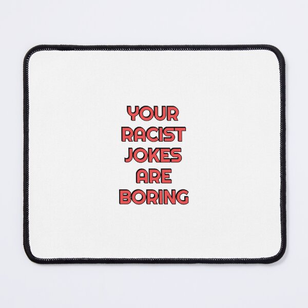 Item preview, Your Racist Jokes Are Boring - Make racists afraid again - Anti fascist designed and sold by Inspirationmotivation.