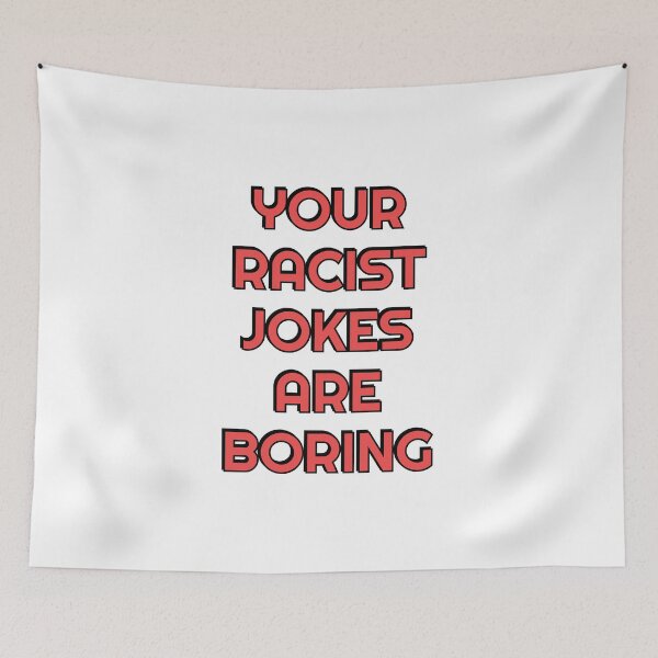 Item preview, Your Racist Jokes Are Boring - Make racists afraid again - Anti fascist  designed and sold by Inspirationmotivation.