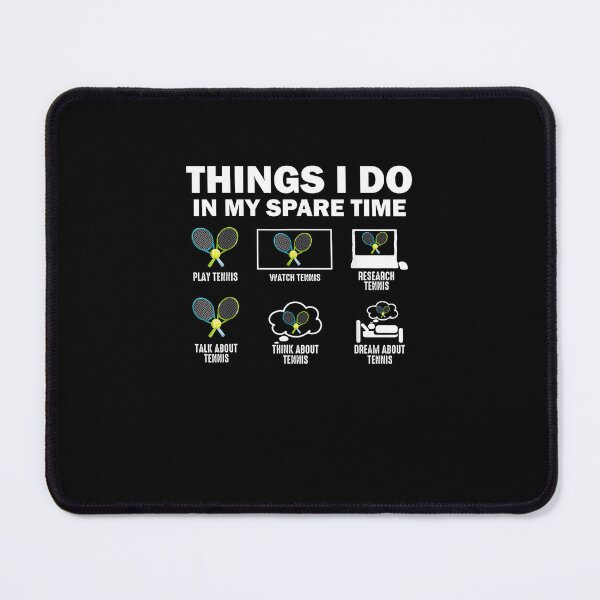 Item preview, Things I Do In My Spare Time Tennis designed and sold by MerchDeviant.