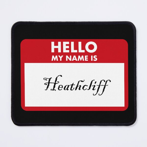 Item preview, Hello My Name Is Heathcliff | Wuthering Heights designed and sold by Saw This and I Thought of You.