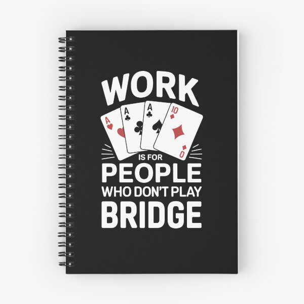 Item preview, Work is for people who do not play bridge designed and sold by jkrphoto.