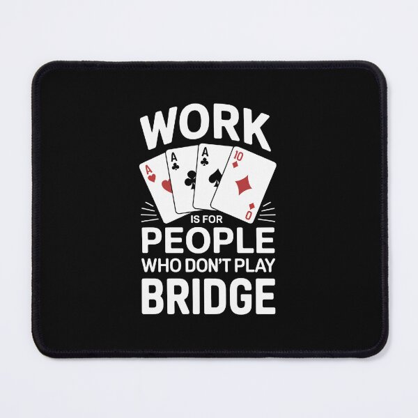 Item preview, Work is for people who do not play bridge designed and sold by jkrphoto.