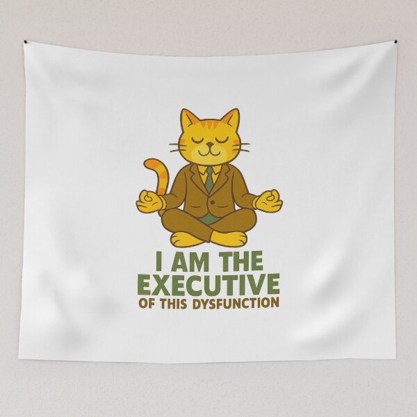Item preview, I Am The Executive Of This Dysfunction designed and sold by LuveraxArt.