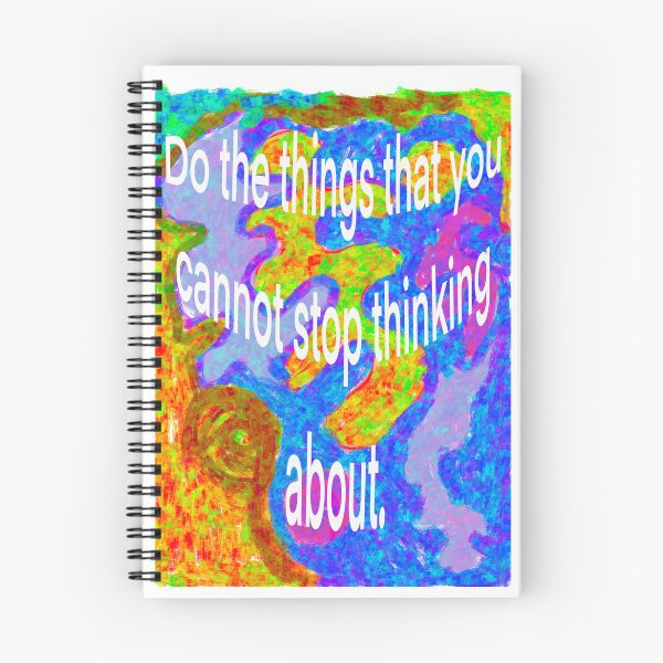 Item preview, Do the things that you cannot stop thinking about. designed and sold by Aimzeescrazycreations.