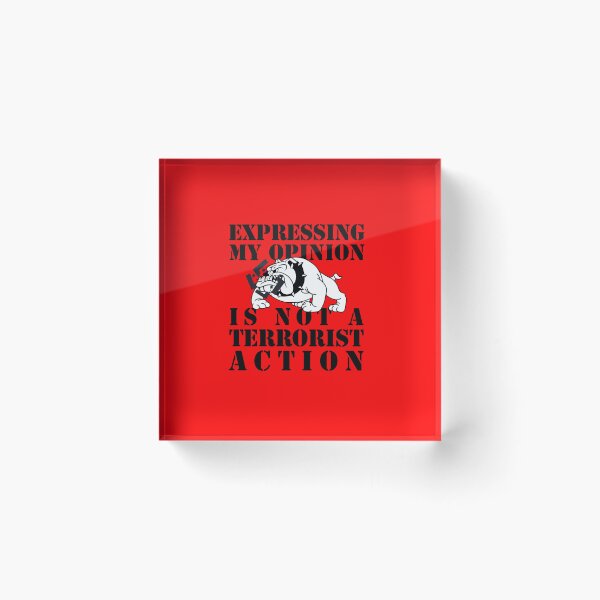 Item preview, expressing my opinion is not a terrorist action designed and sold by remerasnerdas.