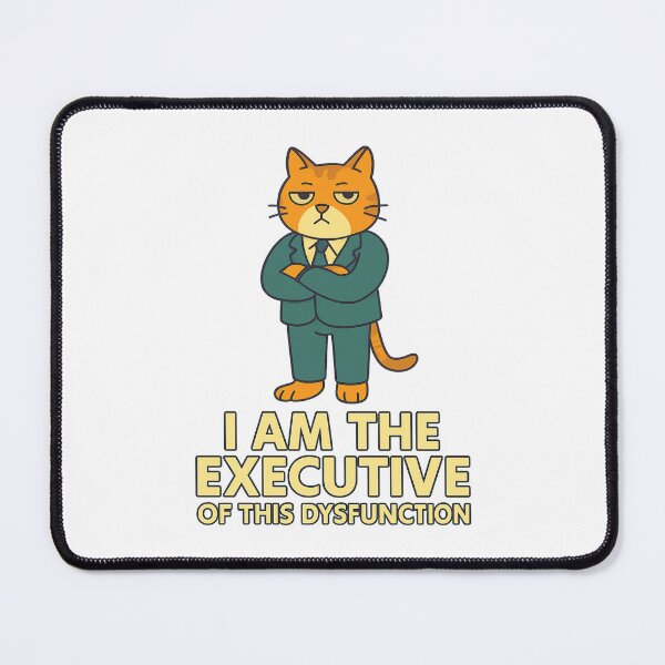 Item preview, I Am The Executive Of This Dysfunction designed and sold by LuveraxArt.