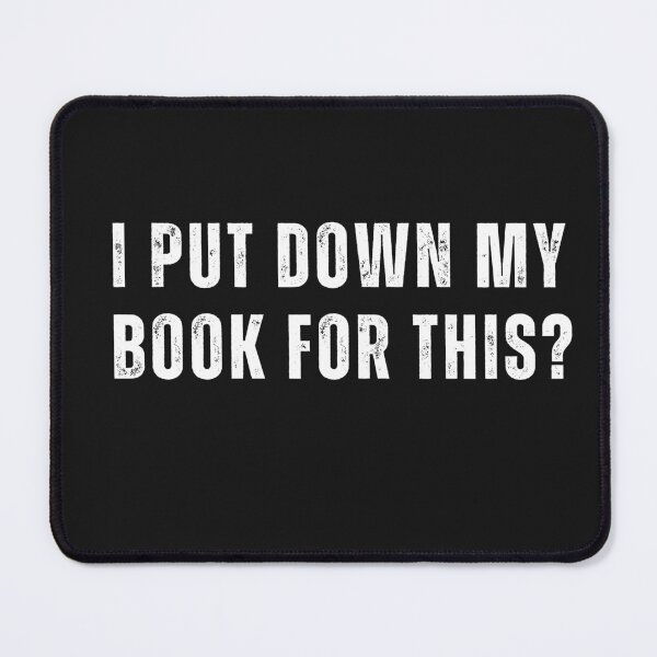 Item preview, I Put Down My Book for This? in white designed and sold by LewpyG.