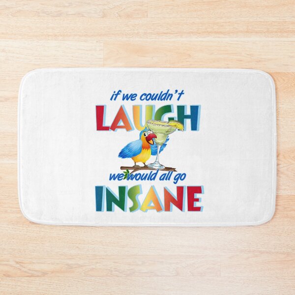 Item preview, If we couldn't laugh, we would all go insane. designed and sold by ParrotHeadSwag.