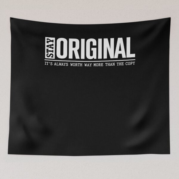 Item preview, Stay Original It’s Always Worth Way More Than The Copy designed and sold by krystalRomanart.