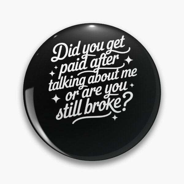 Item preview, Did You Get Paid After Talking About Me Or Are You Still Broke designed and sold by krystalRomanart.