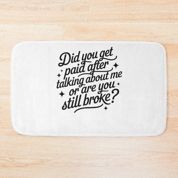 Item preview, Did You Get Paid After Talking About Me Or Are You Still Broke designed and sold by krystalRomanart.