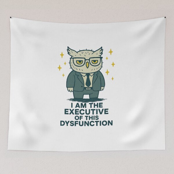 Item preview, I Am The Executive Of This Dysfunction designed and sold by LuveraxArt.